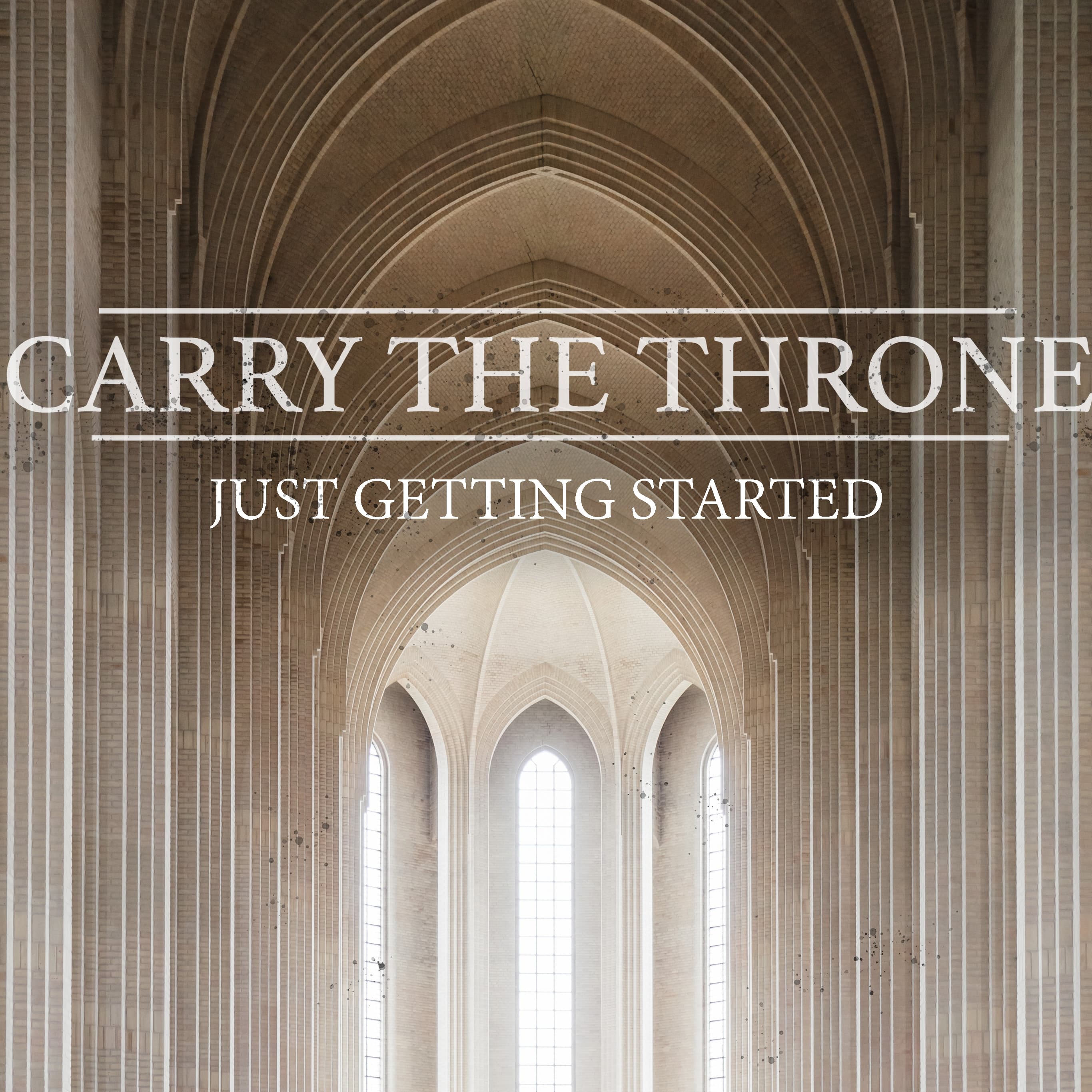 Just Getting Started — Carry the Throne