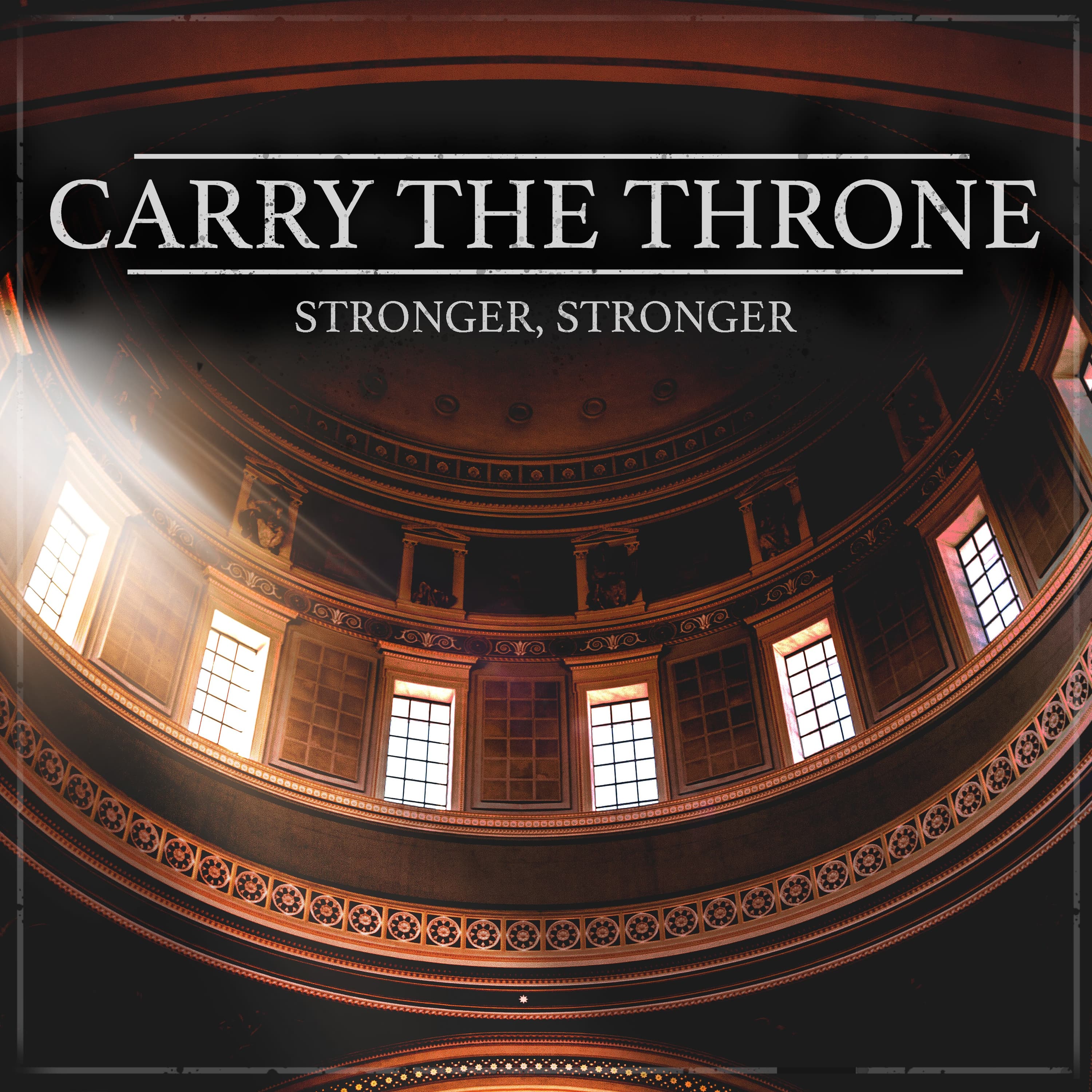 Stronger, Stronger — Carry the Throne